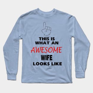 This is what an AWESOME wife looks like Long Sleeve T-Shirt